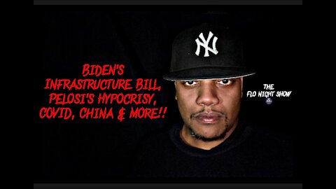 Biden’s Infrastructure Bill, Pelosi’s Hypocrisy, COVID, China & More!