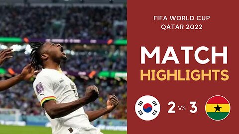 Match Highlights - South Korea 2 vs 3 Ghana - FIFA World Cup Qatar 2022 | Famous Football