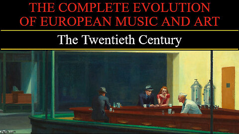 Timeline of European Art and Music - The Twentieth Century
