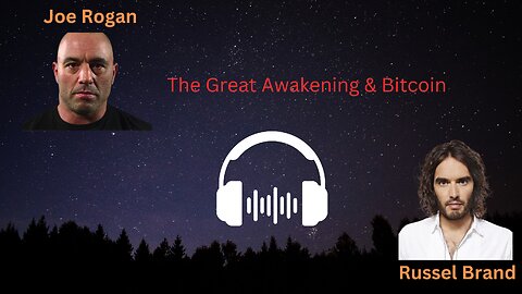 JOE ROGAN & RUSSELL BRAND- The Great Awakening & Bitcoin