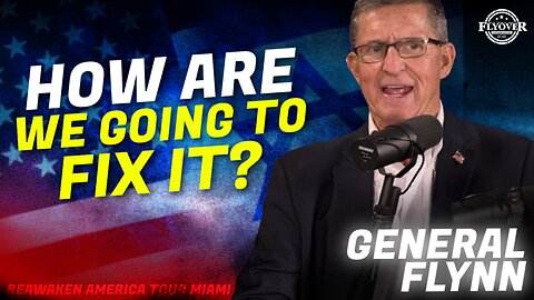 General Michael Flynn | Flyover Conservatives | How Are We Going To Fix It? | ReAwaken America Tour Miami