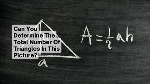 Can You Determine The Total Number Of Triangles In This Picture?