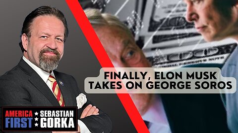Sebastian Gorka FULL SHOW: Finally, Elon Musk takes on George Soros