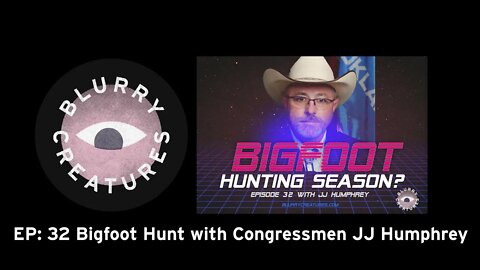 EP: 32 Bigfoot Hunt with Congressmen JJ Humphrey