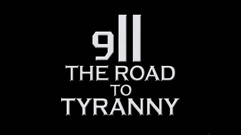 9-11 The Road To Tyranny
