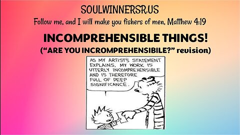 INCOMPREHENSIBLE THINGS! (“Are You Incomprehensible?” revision)