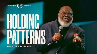 Holding Patterns! - Bishop T.D. Jakes