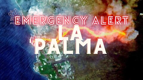 EMERGENCY ALERT FOR LA PALMA! EXTREMELY IMPORTANT!