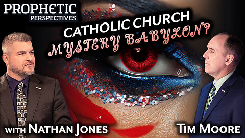 CATHOLIC Church MYSTERY BABYLON? | Hosts: Tim Moore & Nathan Jones