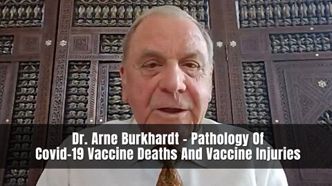 Dr. Arne Burkhardt - Pathology Of Covid-19 Vaccine Deaths And Vaccine Injuries