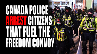 Canada Police ARREST Citizens that Fuel the Freedom Convoy