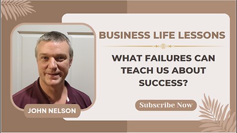 Business Life Lessons - What Failure Can Teach Us About Success