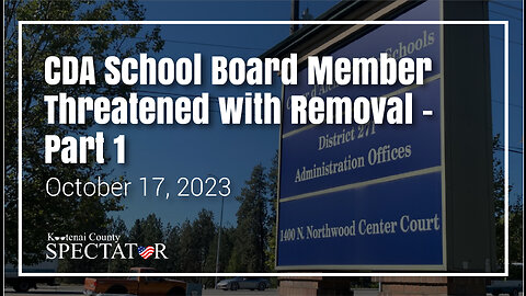 CDA School Board Member Threatened with Removal-Part 1