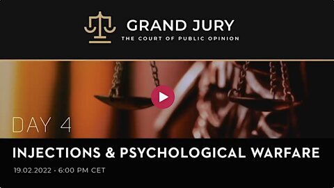 GRAND JURY: Day 4 – “The Peoples´ Court of Public Opinion” - Injections & Psychological Warfare
