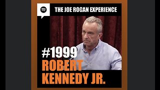 JRE #1999: Joe Rogan Interviews RFK Jr [Full Episode]