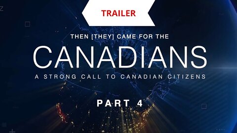 Then [They] Came for the Canadians - Part 4 - Trailer - Cease and Desist All Covid 19 Vaccines