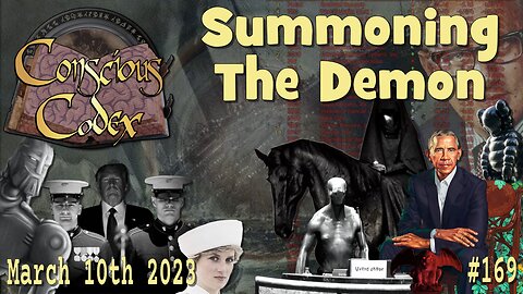 Conscious Codex 169: Summoning The Demon