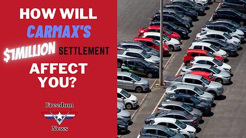 CarMax $1M Settlement announced... HOW THIS AFFECTS YOU!
