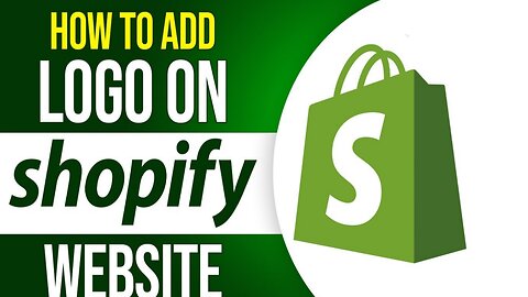 Shopify Logo - Learn How to Add Shopify Logo | Shopify Tutorial.