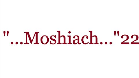 "...Moshiach...Yeshua..."22--The Good News 2