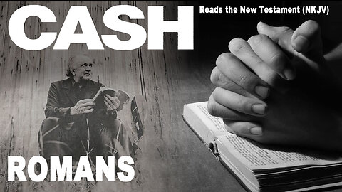 Johnny Cash Reads The New Testament: Romans - NKJV (Read Along)