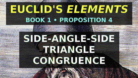 Side-Angle-Side Congruence of Triangles | Euclid Elements: Book 1, Proposition 4