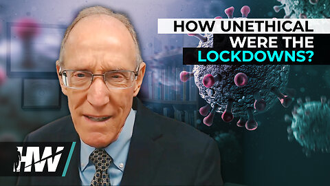 HOW UNETHICAL WERE THE LOCKDOWNS?