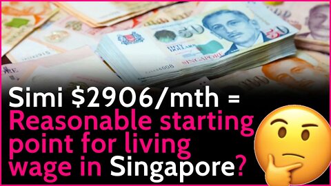 Simi 2906 SGD/mth = 'reasonable starting point' for living wage?