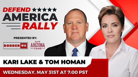 BORDER 911: Defend America Rally Ft. Kari Lake & Former ICE Director Tom Homan