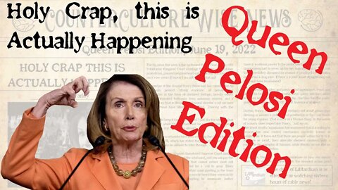 Queen Pelosi’s Last Great Week — Holy Crap, This is Actually Happening