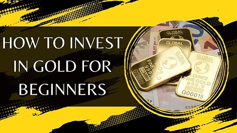 How to Invest in Gold for Beginners