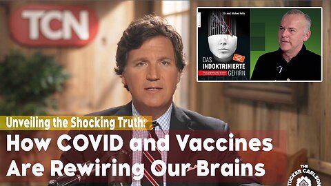 🔥COVID Virus, mRNA Injections & Fear to Alter Your Brain - Dr. Michael Nehls on Tucker - FULL