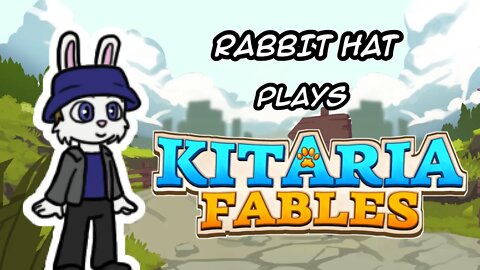 Rabbit Hat Plays Kitaria Fables Pt1