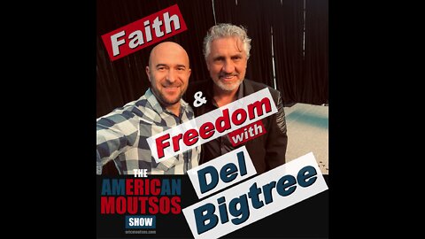 Faith and Freedom with Del Bigtree and Eric Moutsos