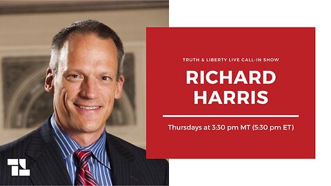 Truth & Liberty Live Call-In Show with Richard Harris