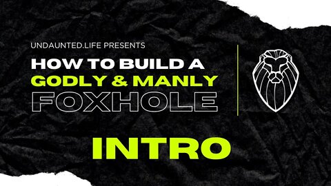 202 – Intro to “How to Build a Godly & Manly Foxhole”