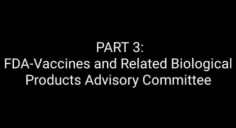 PART 3: FDA-Vaccines and Related Biological Products Advisory Committee