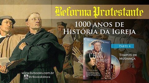 A Chama Flamejante -1000 anos de História da Igreja - PARTE 4