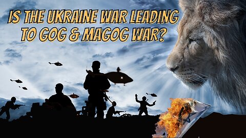 Are Ukraine War Implications leading to (Gog & Magog Invasion)