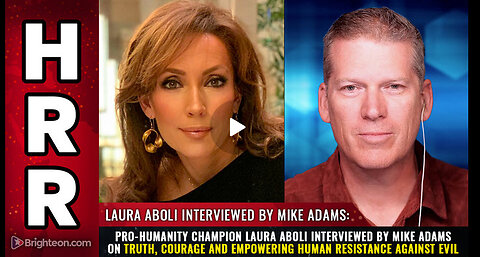 Pro-humanity champion Laura Aboli interviewed by Mike Adams on truth, courage...