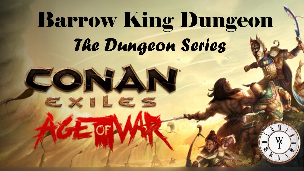 The Barrow King Conan Exiles Age of War The Dungeon Series Ep. 2