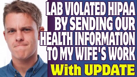 r/LegalAdvice | Lab Violated HIPAA By Sending Our Health Information To My Wife's Work