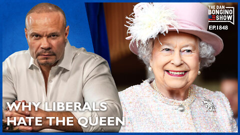 Why Liberals Hate The Queen (Ep. 1848) - The Dan Bongino Show
