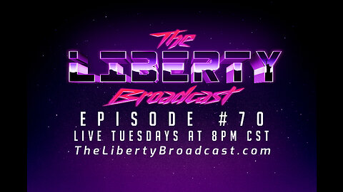 The Liberty Broadcast: Episode #70
