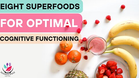 Unlocking the Potential of Your Brain: Eight Superfoods for Optimal Cognitive Functioning