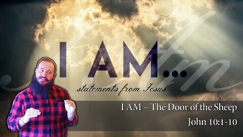 I AM - "The Door of the Sheep" (3/7) - Fathom Church - Pastor Nathan Deisem - John 10:1-10