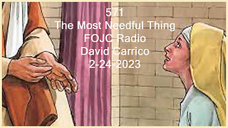 571 - FOJC Radio - The Most Needful Thing - David Carrico 2-24-2023