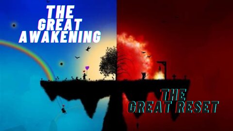 THE GREAT AWAKENING VS THE GREAT RESET - LOVE IS THE ANSWER