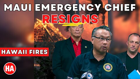 MAUI EMERGENCY DIRECTOR RESIGNS (I PREDICTED THIS!)