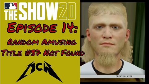 MLB® The Show™ 20 Road to the Show Episode #14: Random Amusing Title #37 Not Found